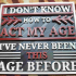 Act my age. image